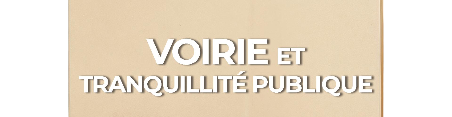 DOSSIER VOIRIE ET TRANQUILLITE PUBLIQUE